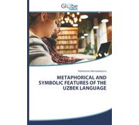 METAPHORICAL AND SYMBOLIC FEATURES OF THE UZBEK LANGUAGE