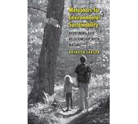 Metaphors for Environmental Sustainability: Redefining Our Relationship with Nature