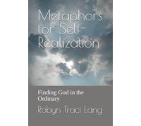 Metaphors for Self-Realization: Finding God in the Ordinary