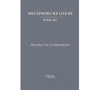 Metaphors We Live By: Book XIX: Mortality, Loss, & Impermanence
