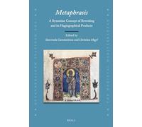 Metaphrasis:A Byzantine Concept of Rewriting and Its Hagiographical Products: 125 (The Medieval Mediterranean, 125)