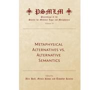 Metaphysical Alternatives vs. Alternative Semantics (Proceedings of the Society for Medieval Logic and Metaphysics)