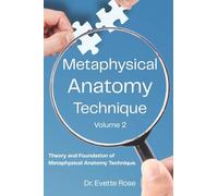 Metaphysical Anatomy Technique Volume 2: Your Body Is Talking Are You Listening?