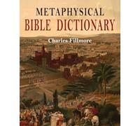 Metaphysical Bible Dictionary