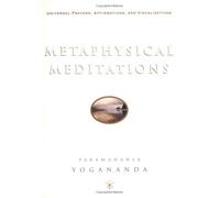 Metaphysical Meditations: Universal Prayers, Affirmations, and Visualizations