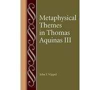 Metaphysical Themes in Thomas Aquinas III (Studies in Philosophy and the History of Philosophy)