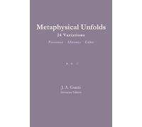 Metaphysical Unfolds: 24 Variations - Presence - Absence - Echo