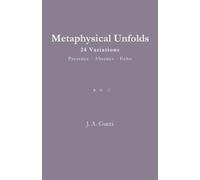 Metaphysical Unfolds: 24 Variations - Presence - Absence - Echo