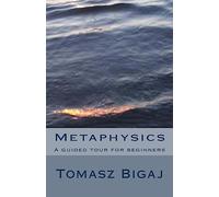 Metaphysics: A guided tour for beginners