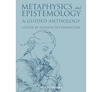 Metaphysics and Epistemology: A Guided Anthology: 33 (Blackwell Philosophy Anthologies)