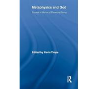 Metaphysics and God: Essays in Honor of Eleonore Stump (Routledge Studies in the Philosophy of Religion)