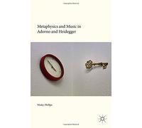 Metaphysics and Music in Adorno and Heidegger