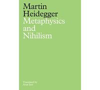 Metaphysics and Nihilism: 1 - The Overcoming of Metaphysics 2 - The Essence of Nihilism