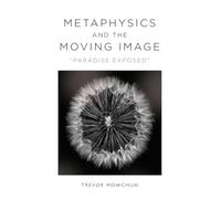 Metaphysics and the Moving Image: "Paradise Exposed"