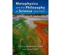 Metaphysics and the Philosophy of Science : New Essays, Hardcover by Slater, ...