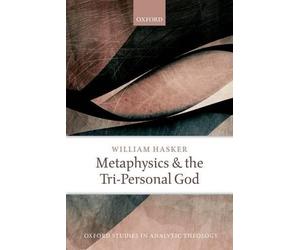 Metaphysics and the Tri-Personal God - 9780198803140