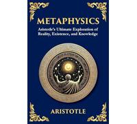Metaphysics: Aristotle's Ultimate Exploration of Reality, Existence, and Knowledge (Large Print Deluxe Edition For Easy Reading): 54 (Library of Alexandria)