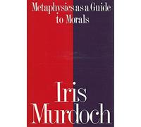 Metaphysics As a Guide to Morals: Philosophical Reflections