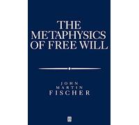 Metaphysics of Free Will: An Essay on Control (Aristotelian Society Monographs)