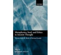 Metaphysics, Soul, and Ethics in Ancient Thought – Themes from the Work of Richard Sorabji