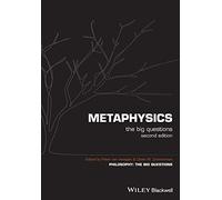 Metaphysics: The Big Questions, 2nd Edition