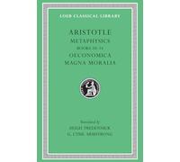 Metaphysics, Volume II: Books 10-14. Oeconomica. Magna Moralia (Loeb Classical Library 287)
