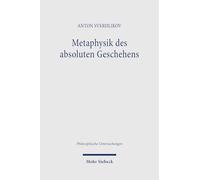 Metaphysik des absoluten Geschehens: Eine systematische Interpretation des Zusammenhangs der Geschichtlichkeit, des Denkens und der ‚Realität’ bei Heidegger und Hegel (Philosophische Untersuchungen)