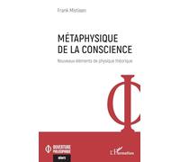 Métaphysique de la conscience: Nouveaux éléments de physique théorique (Ouverture Philosophique)