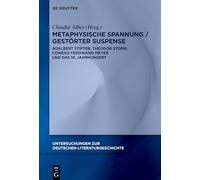 Metaphysische Spannung / Gestörter Suspense: Adalbert Stifter, Theodor Storm, Conrad Ferdinand Meyer Und Das 19. Jahrhundert: 169 (Untersuchungen Zur Deutschen Literaturgeschichte)
