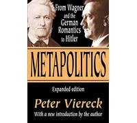 Metapolitics: From Wagner and the German Romantics to Hitler