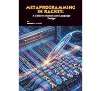 Metaprogramming in Racket: A Guide to Macros and Language Design
