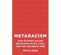 Metaracism: How Systemic Racism Devastates Black Lives--And How We Break Free