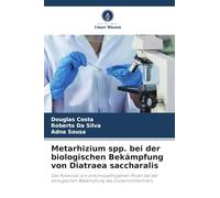 Metarhizium spp. bei der biologischen Bekämpfung von Diatraea saccharalis: Das Potenzial von entomopathogenen Pilzen bei der biologischen Bekämpfung des Zuckerrohrbohrers.