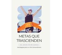 METAS QUE TRASCIENDEN: Estrategias para un año extraordinario