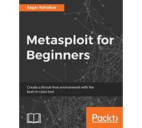Metasploit for Beginners: Create a threat-free environment with the best-in-class tool