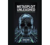 Metasploit Unleashed: Harnessing the Power of Ethical Hacking