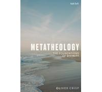 Metatheology : The Foundations of Divinity
