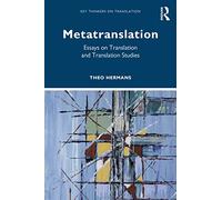 Metatranslation: Essays on Translation and Translation Studies (Key Thinkers on Translation)