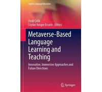 Metaverse-Based Language Learning and Teaching: Innovative, Immersive Approaches and Future Directions (English Language Education, 49)