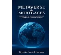 Metaverse & Mortgages: A Journey to Global Mortgage Systems in a Digital World