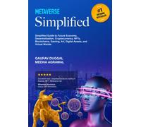 Metaverse Simplified: Simplified guide for understanding Future Economy - Metaverse, Blockchain, Cryptocurrency, NFT, Gaming, Art, Digital Assets