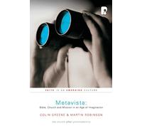 Metavista: Bible, Church and Mission in an Age of Imagination: Faith in an Emerging Culture