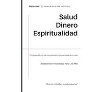 MetaVitae®. Salud, Dinero y Espiritualidad: Cómo equilibrar los tres pilares fundamentales de la vida