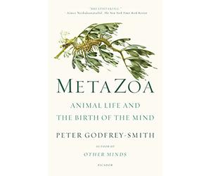 Metazoa: Animal Life and the Birth of the Mind