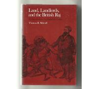 Metcalf:land Landlords Raj: Northern India in the Nineteenth Century (Center for South & Southeast Asia Studies, UC Berkeley)