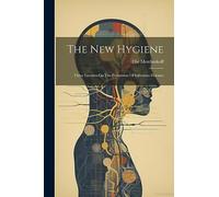 Metchnikoff - New Hygiene Three Lectures On The Prevention Of Infecti - X555z