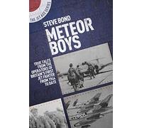 Meteor Boys: True Tales from UK Operators of Britain's First Jet Fighter - From 1944 to Date (Jet Age): 11 (The Jet Age Series)