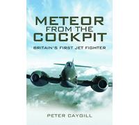 Meteor from the Cockpit: Britain's First Jet Fighter