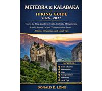 Meteora and Kalabaka Hiking Guide 2026-2027: Step-by-Step Guide to Trails, Cliffside Monasteries, Scenic Routes, Maps, Transportation from Athens, Itineraries, and Local Tips