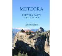 Meteora. Between Earth and Heaven (Travel to culture and landscape)